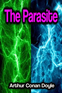 The Parasite - Arthur Conan Doyle - E-Book
