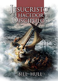 Jesucristo, el Hacedor de Discípulos - Bill Hull - E-Book