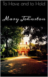 To Have and to Hold - Johnston Mary - E-Book