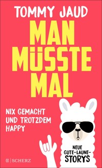 Man müsste mal – Nix gemacht und trotzdem happy - Tommy Jaud - E-Book