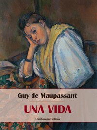 Una vida - Guy de Maupassant - E-Book