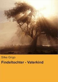 Findeltochter - Vaterkind - Silke Grigo - E-Book