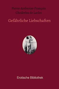 Gefährliche Liebschaften - Pierre-Ambroise-François Choderlos de Laclos - E-Book