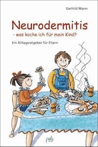 Neurodermitis - was koche ich für mein Kind? - Gerhild Mann - E-Book