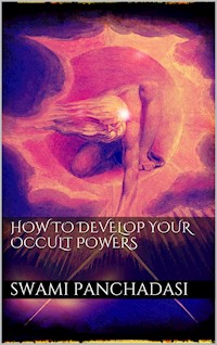 How to Develop your Occult Powers - Swami Panchadasi - E-Book