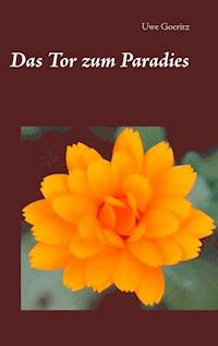 Das Tor zum Paradies - Uwe Goeritz - E-Book