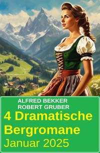 4 Dramatische Bergromane Januar 2025 - Alfred Bekker - E-Book