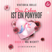 Das Leben ist ein Ponyhof - oder etwa nicht - Viktoria Bolle - Hörbuch