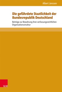 Die gefährdete Staatlichkeit der Bundesrepublik Deutschland - Albert Janssen - E-Book