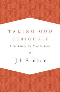 Taking God Seriously - J. I. Packer - E-Book