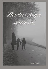 Bis die Angst verblasst - Nicole Denker - E-Book
