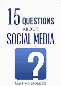 15 Questions About Social Media - Massimo Moruzzi - E-Book