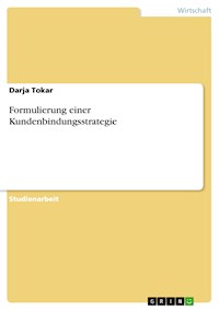 Formulierung einer Kundenbindungsstrategie - Darja Tokar - E-Book