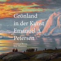 Grönland in der Kunst Emanuel A Petersen - Cristina Berna - E-Book