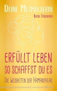 Erfüllt leben – so schaffst du es - Ilona Friederici - E-Book