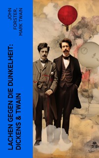 Lachen gegen die Dunkelheit: Dickens & Twain - John Forster - E-Book