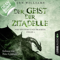 Der Geist der Zitadelle - Von Göttern und Drachen, Folge 1 (Ungekürzt) - Jen Williams - Hörbuch