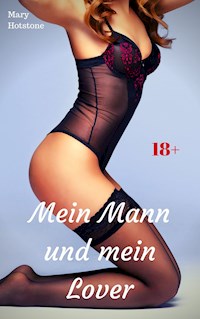 Mein Mann und mein Lover - Mary Hotstone - E-Book