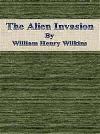The Alien Invasion - William Henry Wilkins - E-Book
