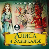 Алиса в Зазеркалье - Льюис Кэрролл - Hörbuch