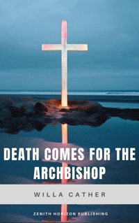 Death Comes for the Archbishop - Willa Cather - E-Book