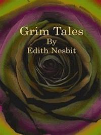 Grim Tales - Edith Nesbit - E-Book