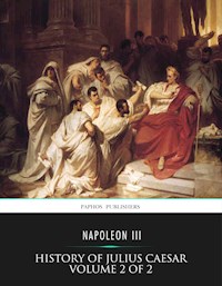 History of Julius Caesar Volume 2 of 2 - Napoleon III - E-Book