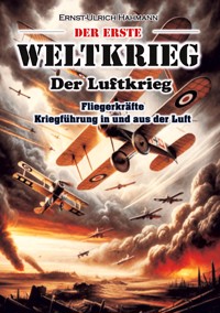 Der Erste Weltkrieg - Ernst - Ulrich Hahmann - E-Book
