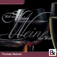 Welt der Weine - Weine der Welt - Thomas Meinen - Hörbuch