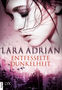 Entfesselte Dunkelheit - Lara Adrian - E-Book