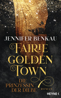 Fairiegolden Town – Die Prinzessin der Diebe - Jennifer Benkau - E-Book