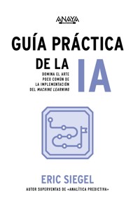 Guía práctica de la IA - Eric Siegel - E-Book