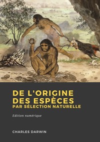 De l'origine des espèces par sélection naturelle - Charles Darwin. - E-Book