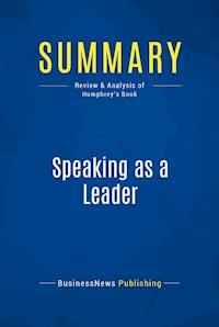 Summary: Speaking as a Leader - BusinessNews Publishing - E-Book