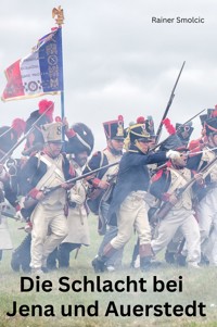 Die Schlacht bei Jena und Auerstedt - Rainer Smolcic - E-Book