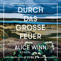 Durch das große Feuer - Alice Winn - Hörbuch