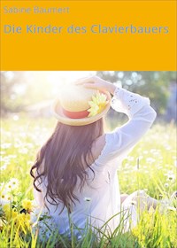 Die Kinder des Clavierbauers - Sabine Baumert - E-Book