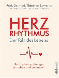 Herzrhythmus – Der Takt des Lebens. Herzrhythmusstörungen verstehen und behandeln - Thorsten Lewalter - E-Book