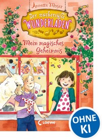 Der zuckersüße Wunderladen (Band 2) - Mein magisches Geheimnis - Annette Moser - E-Book