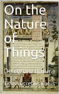 On the Nature of Things - Titus Lucretius Carus - E-Book