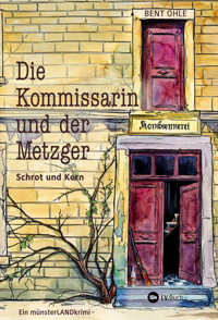 Die Kommissarin und der Metzger - Schrot und Korn - Bent Ohle - E-Book