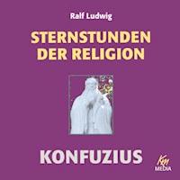 Sternstunden der Religion: Konfuzius - Ralf Ludwig - Hörbuch