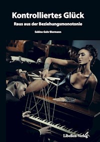 Kontrolliertes Glück - Sabine Guhr-Biermann - E-Book