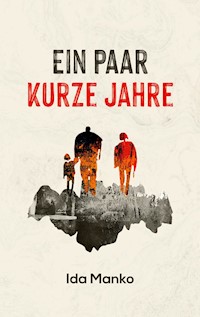 Ein paar kurze Jahre - Ida Manko - E-Book
