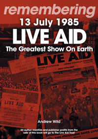 Remembering Live Aid 13 July 1985 - Andrew Wild - E-Book