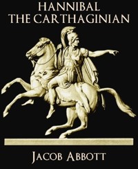 Hannibal the Carthaginian - Jacob Abbott - E-Book