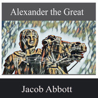 Alexander the Great - Jacob Abbott - Hörbuch