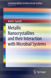 Metallic Nanocrystallites and their Interaction with Microbial Systems - Anil K. Suresh - E-Book