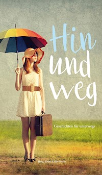 Hin und weg - Geschichten für unterwegs - Elvira Kolb-Precht - E-Book