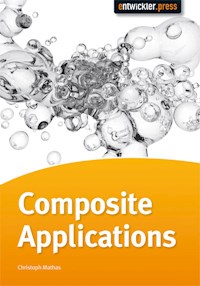 Composite Applications erfolgreich entwickeln - Christoph Mathas - E-Book